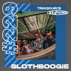 TRAXSOURCE LIVE! Sessions #229 - SlothBoogie