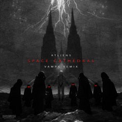 ATLiens - Space Cathedral (VAMPA Remix)