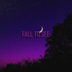 fall to see w/ twenyohthree (prod. fauxcus x zezmian)