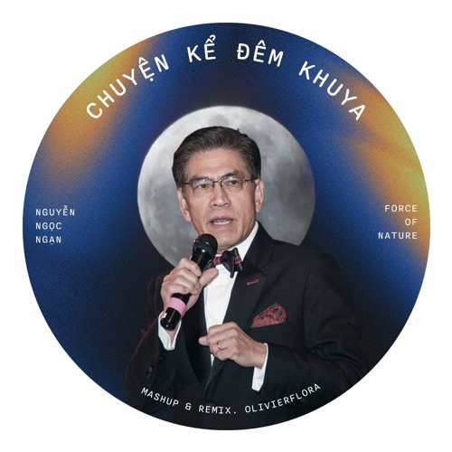 Chuyện Kể Đêm Khuya – Nguyễn Ngọc Ngạn x Force of Nature