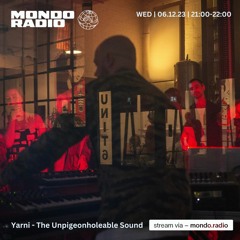 The Unpigeonholeable Sound - Mondo Radio 06/12/23