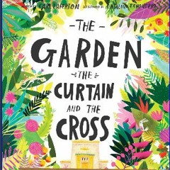 Download Ebook 💖 The Garden, the Curtain and the Cross Storybook: The true story of why Jesus died