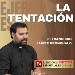Meditacion La Tentación: Jesus en el Desierto P Francisco Javier Bronchalo - EE2025