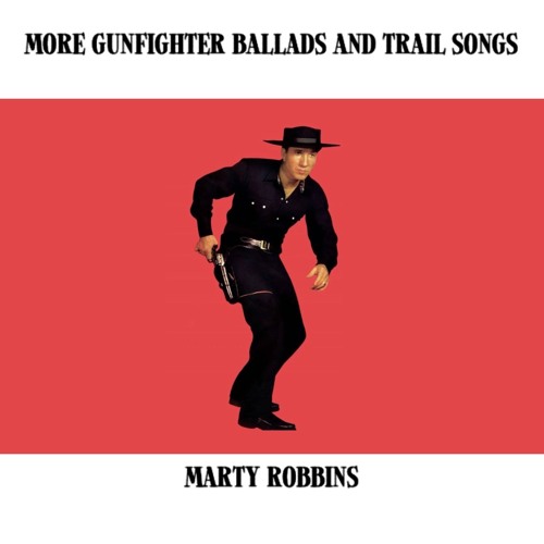More Gunfighter Ballads and Trail Songs