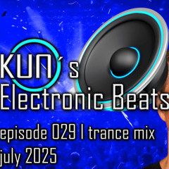 KUNO´s Electronic Beats 029 [TRANCE MIX July 2025]