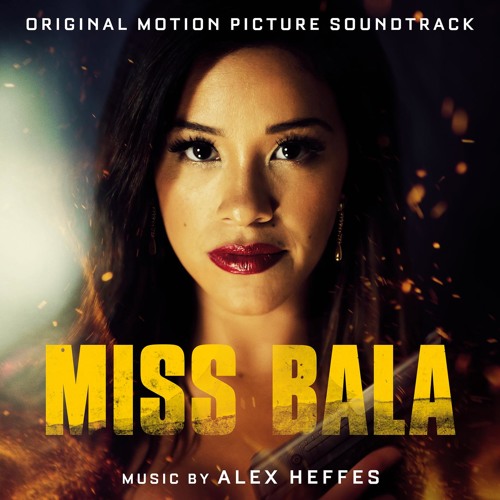 Stream Alex Heffes Listen to Miss Bala Original Motion Picture