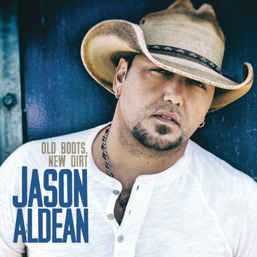 Old Boots, New Dirt by Jason Aldean | Free Listening on SoundCloud