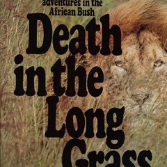 Download PDF Death in the Long Grass: A Big Game Hunter's Adventures in the African Bush - Peter Hat