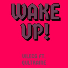 WAKE UP! FT. QULTRAINE [prod. Bailey Daniel]
