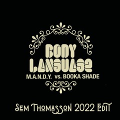 M.A.N.D.Y. vs. Booka Shade - Body Language (Sem Thomasson 2022 Edit)