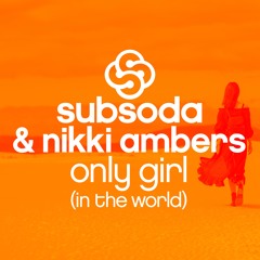 SubSoda & Nikki Ambers 'Only Girl In The World'