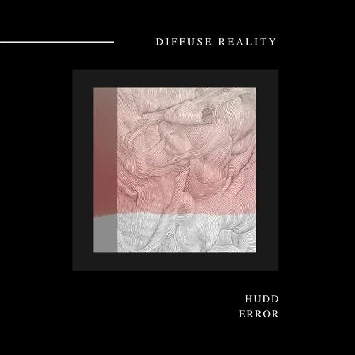 HUDD - ERROR EP [Diffuse Reality]