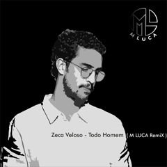 Zeca Veloso - Todo Homem ( M LUCA RemiX )