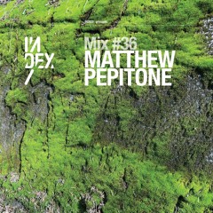 INDEx Mix #36 - Matthew Pepitone