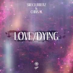 SweClubberz & CHRIS H. - Love/Dying