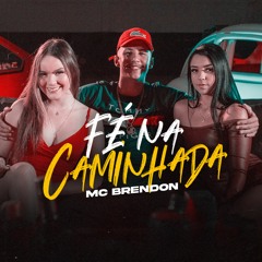 MC Brendon - Fé na Caminhada