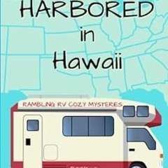 [PDF-EPub] Download Harbored in Hawaii (Rambling RV Cozy Mysteries)