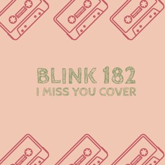 Blink 182 - I Miss You (Cover)