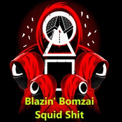 Blazin' Bomzai - Squid Shit