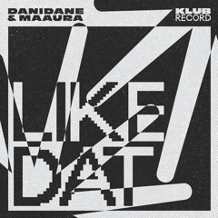 Danidane, MAAURA - Like Dat (OAZY EDIT) [FREE DL]