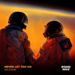 Kelfoon - Never Let You Go