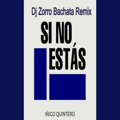 Iñigo Quintero - Si No Estás Bachata Remix Dj Zorro || Free Download