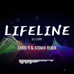 LIFELINE by LEONY - CHRIS R & ATOMIX Remix