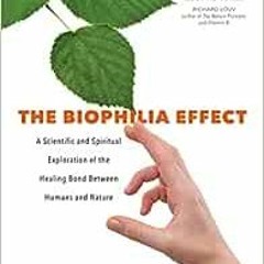 ❤️ Download The Biophilia Effect: A Scientific and Spiritual Exploration of the Healing Bond Bet