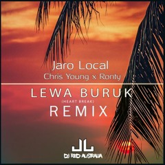 DJ Red x Jaro Local x Chris Young x Ronty(Heart Break) - Lewa Buruk [Remix]