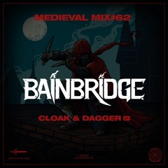 Medieval Mix #62 - BAINBRIDGE (Cloak & Dagger EP)