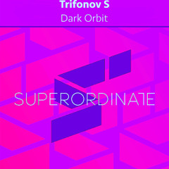 Trifonov S - Dark Orbit [Superordinate Music]