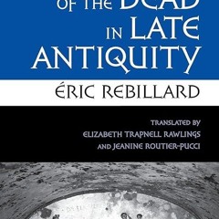 Epub✔ The Care of the Dead in Late Antiquity (Cornell Studies in Classical