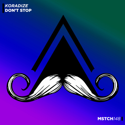 Koradize -  Don't Stop (Original Mix) [MUSTACHE CREW RECORDS]