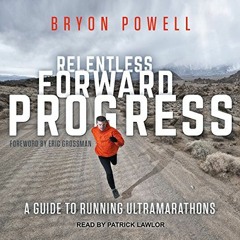 [View] EBOOK EPUB KINDLE PDF Relentless Forward Progress: A Guide to Running Ultramar