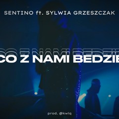 SENTINO - CO Z NAMI BEDZIE Ft. SYLWIA GRZESZCZAK (prod. @kwlq)