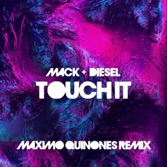 Mack & Diesel - Touch It (Maximo Quinones Remix)
