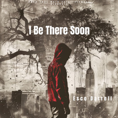 Esco Darrell - I Be There Soon (prod by KingXxStrategic)