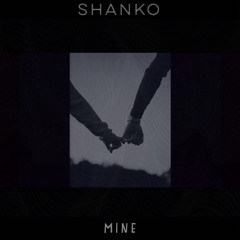 SHANKO - Mine (Official Audio)