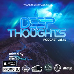 Deep Thoughts podcast # 35 with Dj Tony Montana 28.09.2024