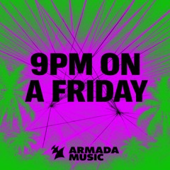 9PM ON A FRIDAY