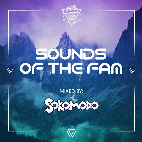 Sounds of the Fam | Mixed By: Sokomodo | Presented By: Denver EDM Fam