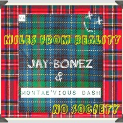 Miles From Reality - Jay Bonez & Montae'vious Dash