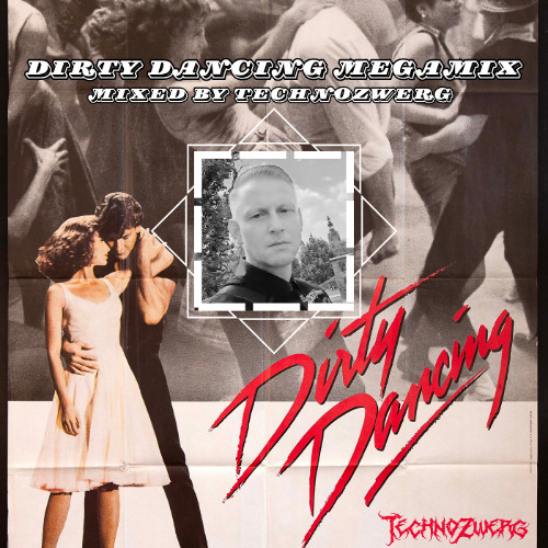 Dirty Dancing Megamix - MIXED BY TECHNOZWERG -