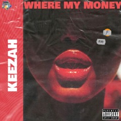 Keezah - Where My Money? (Produced By Sparkheem) (@DJTIPTRONIC EXCLUSIVE)