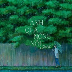 Anh Quá Nông Nổi - 太冲动的我