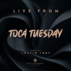 Live from Toca Tuesday 002 - feat. Justin Irby (Toca Madera Scottsdale)