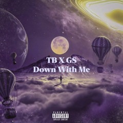 TB X GS - DOWN WITH ME