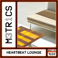 M3TR1CS - Heartbeat Lounge - Best Of November 2023