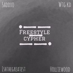 WTG CYPHER (prob. by HOLLIEWOOD)- Saddxo WTG KD IshTheGreatest