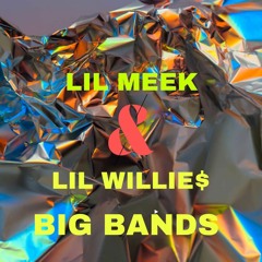 Big Bands - Lil Willie x Lil Meek